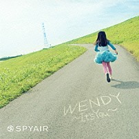 ＳＰＹＡＩＲ 「ＷＥＮＤＹ　～Ｉｔ’ｓ　Ｙｏｕ～」