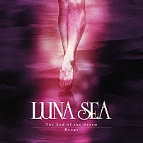 ＬＵＮＡ　ＳＥＡ 「Ｔｈｅ　Ｅｎｄ　ｏｆ　ｔｈｅ　Ｄｒｅａｍ／Ｒｏｕｇｅ」