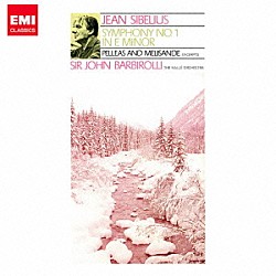 ジョン・バルビローリ ハレ管弦楽団「シベリウス：交響曲　第１番　組曲≪ペレアスとメリザンド≫より」