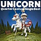 ＵＮＩＣＯＲＮ「Ｑｕａｒｔｅｒ　Ｃｅｎｔｕｒｙ　Ｓｉｎｇｌｅ　Ｂｅｓｔ」