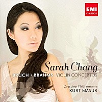 サラ・チャン「 ブルッフ：ヴァイオリン協奏曲　第１番　ブラームス：ヴァイオリン協奏曲」