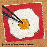 グランドファーザーズ「 ウェスタン・チャーナンデ［デラックス・エディション］」