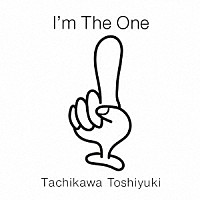 立川俊之「 Ｉ’ｍ　Ｔｈｅ　Ｏｎｅ」
