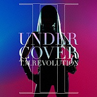 Ｔ．Ｍ．Ｒｅｖｏｌｕｔｉｏｎ「 ＵＮＤＥＲ：ＣＯＶＥＲ　２」