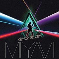 ＭＩＹＡＶＩ 「ＡＨＥＡＤ　ＯＦ　ＴＨＥ　ＬＩＧＨＴ」