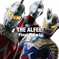 ＴＨＥ　ＡＬＦＥＥ 「Ｆｉｎａｌ　Ｗａｒｓ！／もう一度ここから始めよう」