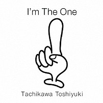 立川俊之 「Ｉ’ｍ　Ｔｈｅ　Ｏｎｅ」