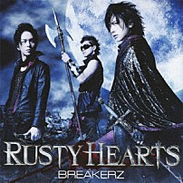 ＢＲＥＡＫＥＲＺ 「ＲＵＳＴＹ　ＨＥＡＲＴＳ」