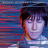平川大輔 「Ｉｄｅｎｔｉｔｙ－」