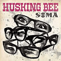 ＨＵＳＫＩＮＧ　ＢＥＥ 「ＳＯＭＡ」