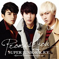 ＳＵＰＥＲ　ＪＵＮＩＯＲ－Ｋ．Ｒ．Ｙ． 「Ｐｒｏｍｉｓｅ　Ｙｏｕ」