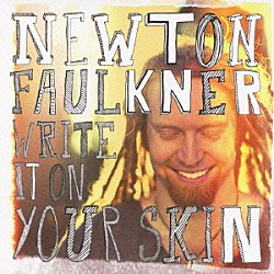 ニュートン・フォークナー「ライト・イット・オン・ユア・スキン」