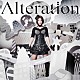 ＺＡＱ「Ａｌｔｅｒａｔｉｏｎ」