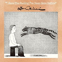 ドン・ミナーシ「 アイ・ハヴ・ザ・フィーリング・アイヴ・ビーン・ヒア・ビフォア」