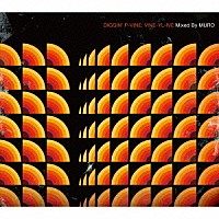 ＭＵＲＯ「 ＤＩＧＧＩＮ’　Ｐ－ＶＩＮＥ：　ＶＩＮＥ－ＹＬ－ＩＶＥ　Ｍｉｘｅｄ　Ｂｙ　ＭＵＲＯ」