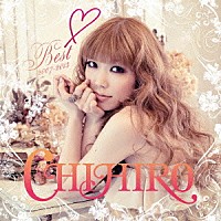 ＣＨＩＨＩＲＯ「 Ｂｅｓｔ　２００７－２０１３」