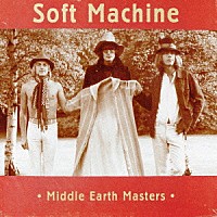 ザ・ソフト・マシーン「 ミドル・アース・マスターズ」