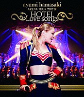 浜崎あゆみ「 ａｙｕｍｉ　ｈａｍａｓａｋｉ　ＡＲＥＮＡ　ＴＯＵＲ　２０１２　Ａ　～ＨＯＴＥＬ　Ｌｏｖｅ　ｓｏｎｇｓ～」