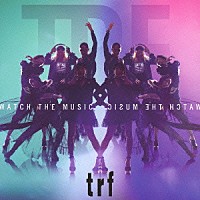 ｔｒｆ「 ＷＡＴＣＨ　ＴＨＥ　ＭＵＳＩＣ」