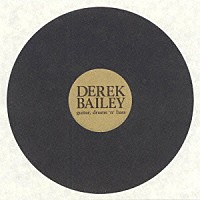 デレク・ベイリー「 ギタ－、ドラムス＆ベ－ス」