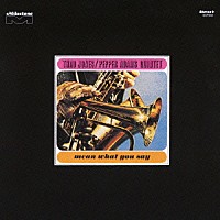 サド・ジョーンズ＆ペッパー・アダムス「 ミーン・ホワット・ユー・セイ」