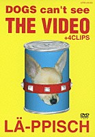 ＬＡ－ＰＰＩＳＣＨ「 ＤＯＧＳ　ｃａｎ’ｔ　ｓｅｅ　ＴＨＥ　ＶＩＤＥＯ　＋４ＣＬＩＰＳ」