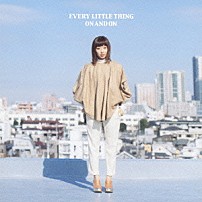 Ｅｖｅｒｙ　Ｌｉｔｔｌｅ　Ｔｈｉｎｇ 「ＯＮ　ＡＮＤ　ＯＮ」