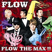 ＦＬＯＷ 「ＦＬＯＷ　ＴＨＥ　ＭＡＸ　！！！」