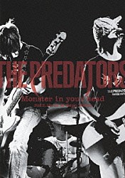 ＴＨＥ　ＰＲＥＤＡＴＯＲＳ「ＴＨＥ　ＰＲＥＤＡＴＯＲＳ　Ｍｏｎｓｔｅｒ　ｉｎ　ｙｏｕｒ　ｈｅａｄ　２０１２．１０．１２　ａｔ　Ｚｅｐｐ　Ｔｏｋｙｏ」