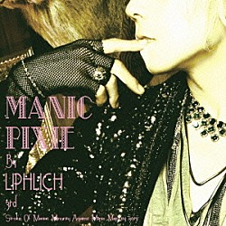 ＬＩＰＨＬＩＣＨ「ＭＡＮＩＣ　ＰＩＸＩＥ」