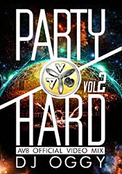 ＤＪ　ＯＧＧＹ「ＰＡＲＴＹ　ＨＡＲＤ　ＶＯＬ．２　－ＡＶ８　ＯＦＦＩＣＩＡＬ　ＶＩＤＥＯ　ＭＩＸ－」