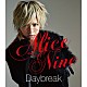 Ａｌｉｃｅ　Ｎｉｎｅ「Ｄａｙｂｒｅａｋ」