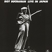 ロイ・ブキャナン「 ライヴ・イン・ジャパン」