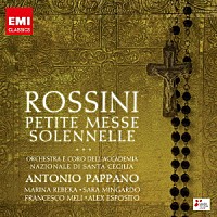 アントニオ・パッパーノ「 ロッシーニ：小荘厳ミサ曲（小ミサ・ソレムニス）」