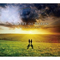 ＲＯＢＥＲＴ　ＤＥ　ＢＯＲＯＮ「 ＯＮ　ＴＨＥ　ＲＡＩＮＢＯＷ」