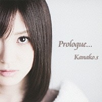Ｋａｎａｋｏ．ｓ「 Ｐｒｏｌｏｇｕｅ．．．」