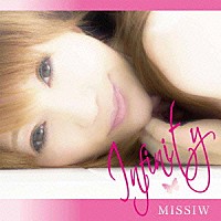 ＭＩＳＳＩＷ「 Ｉｎｆｉｎｉｔｙ」