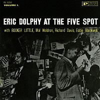 エリック・ドルフィー「 エリック・ドルフィー・アット・ザ・ファイヴ・スポット　Ｖｏｌ．１＋１」