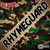 ＩＣＥ　ＢＡＨＮ「 ＲＨＹＭＥ　ＧＵＡＲＤ」