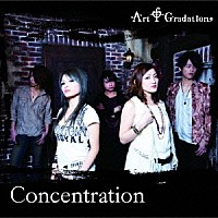 Ａｒｔ　Ｏｆ　Ｇｒａｄａｔｉｏｎ「 Ｃｏｎｃｅｎｔｒａｔｉｏｎ」