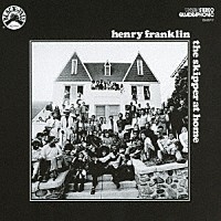 ヘンリー・フランクリン「 ザ・スキッパー・アット・ホーム」