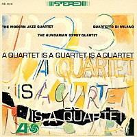 モダン・ジャズ・カルテット「 ア・カルテット・イズ・ア・カルテット・イズ・ア・カルテット」