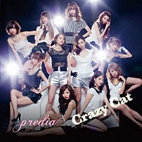ｐｒｅｄｉａ 「Ｃｒａｚｙ　Ｃａｔ」