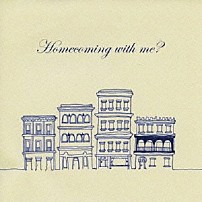 Ｈｏｍｅｃｏｍｉｎｇｓ 「Ｈｏｍｅｃｏｍｉｎｇ　ｗｉｔｈ　ｍｅ？」