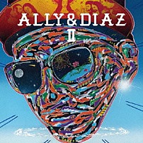 ＡＬＬＹ　＆　ＤＩＡＺ 「ＡＬＬＹ　＆　ＤＩＡＺ　Ⅱ」