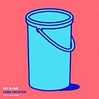ＲＩＰ　ＳＬＹＭＥ 「ＬＯＮＧ　ＶＡＣＡＴＩＯＮ」