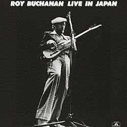 ロイ・ブキャナン「ライヴ・イン・ジャパン」