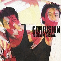大沢誉志幸「ＣＯＮＦＵＳＩＯＮ」