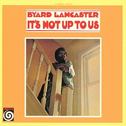 バイアード・ランカスター ソニー・シャーロック ジェローム・ハンター エリック・グラヴァット ケノ・スペラー「イッツ・ノット・アップ・トゥ・アス」