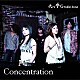 Ａｒｔ　Ｏｆ　Ｇｒａｄａｔｉｏｎ「Ｃｏｎｃｅｎｔｒａｔｉｏｎ」
